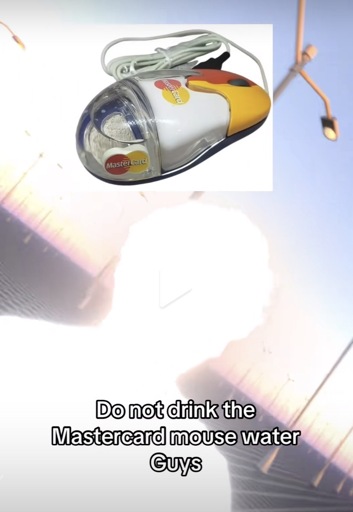 A person who is glowing all white with the caption “Do not drink the Mastercard mouse water
Guys”